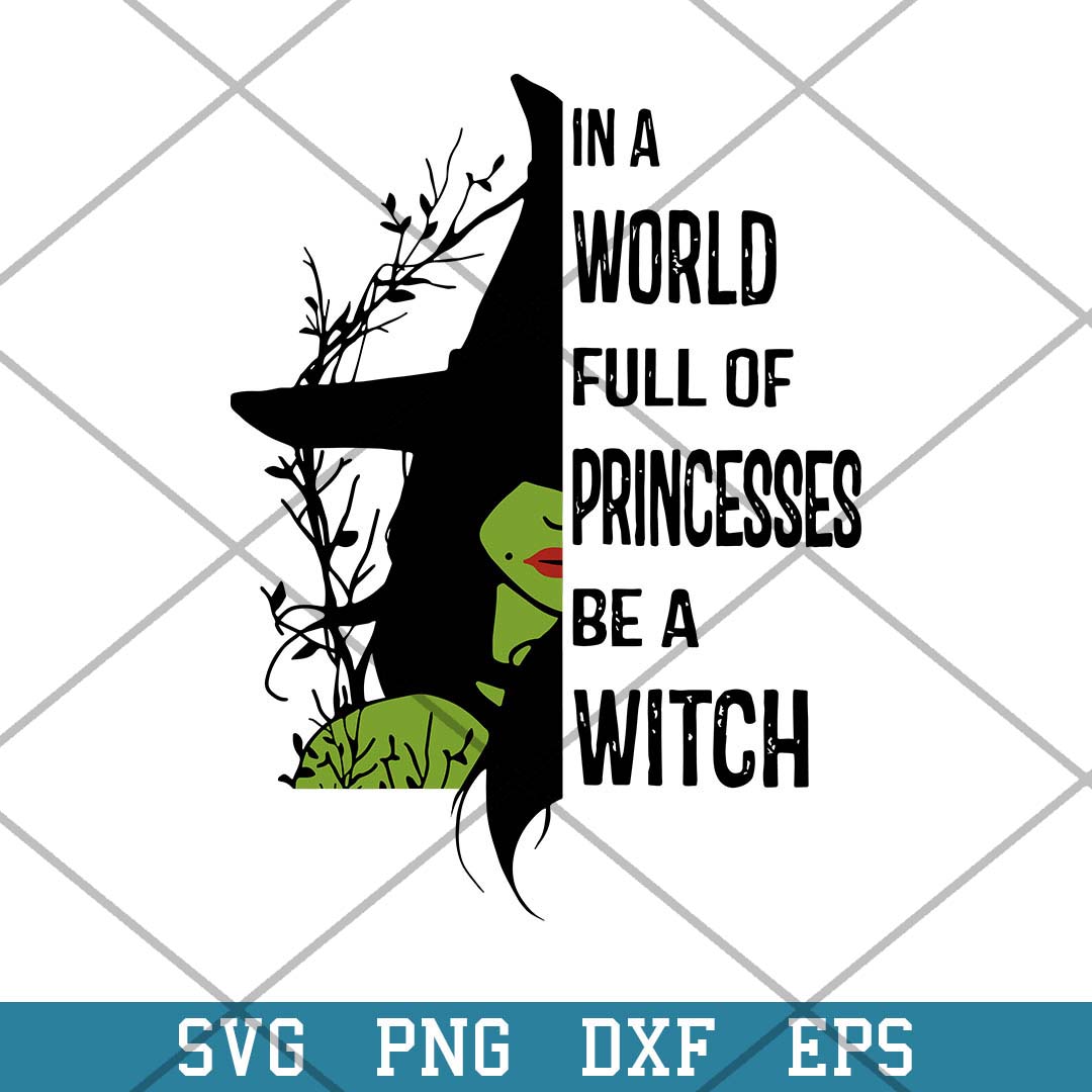In A World Full Of Princesses Be A Witch Svg, Halloween Svg-Svgfilesforcricut