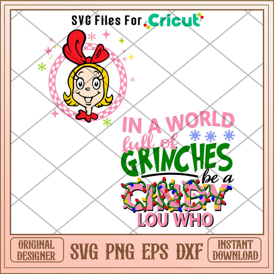 In A World Full of Grinches Be A Cindy Lou Who SVG grinch girl​ svg