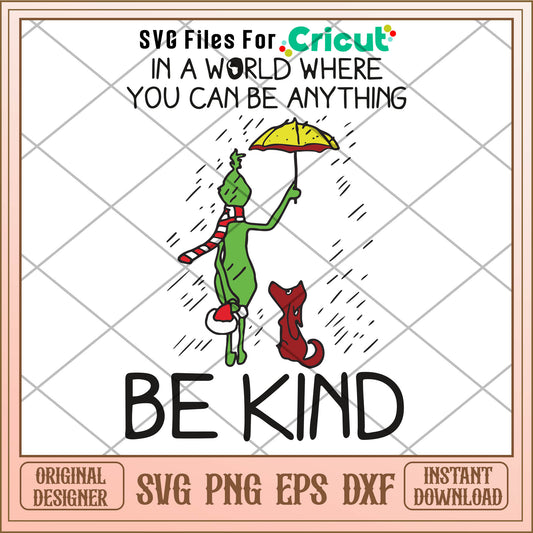 In A World Where You Can Be Anything Be Kind Grinch Svg standing grinch​ svg