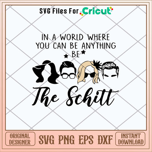 In A World Where You Can Be Anything Be The Schitt Svg