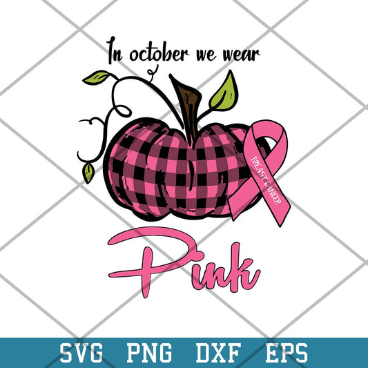 In October We Wear Pink Pumpkin Breast Cancer Halloween Svg, Halloween Svg-Svgfilesforcricut