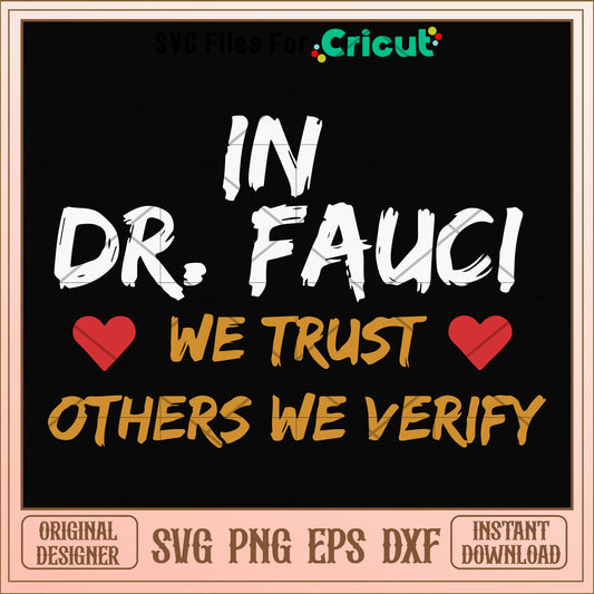In Dr fauci we trust others we verify svg, trust svg, other svg 