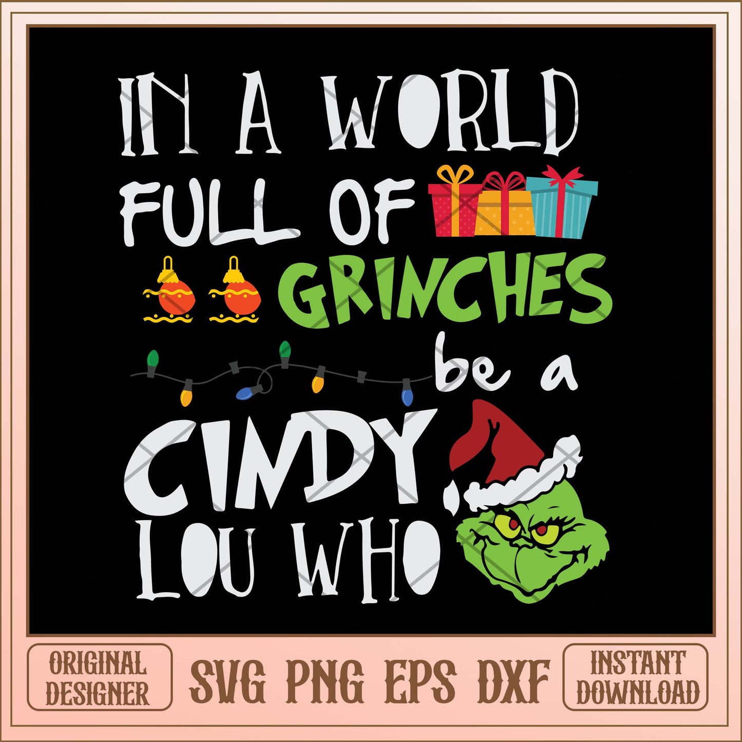 In a world full of grinches be a cindy lou who svg, Grinch Cindy svg