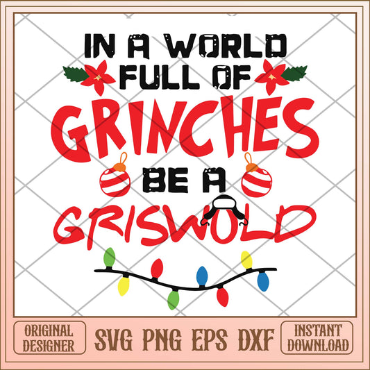 In a world full of grinches be a griswold svg, Grinch griswold svg bundle