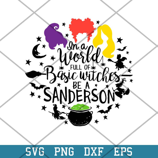 In a World full of Basic Witches be a Sanderson Svg, Halloween Svg-Svgfilesforcricut