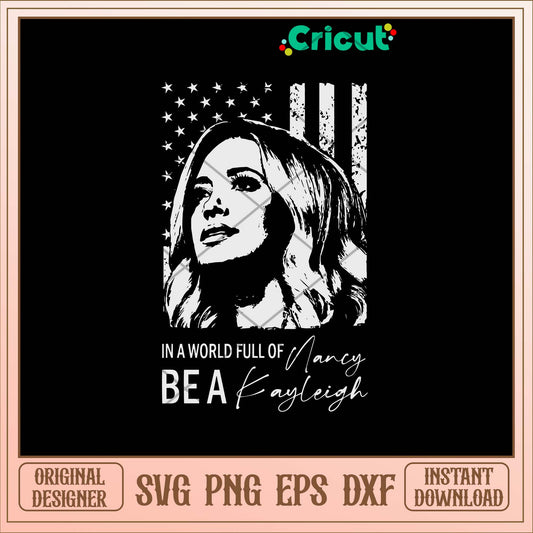 In a world full of Nancy Be A Kayleigh Svg