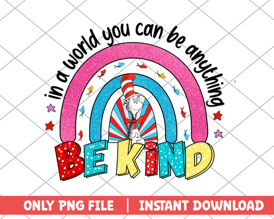 In a world you can be anything be kind png 