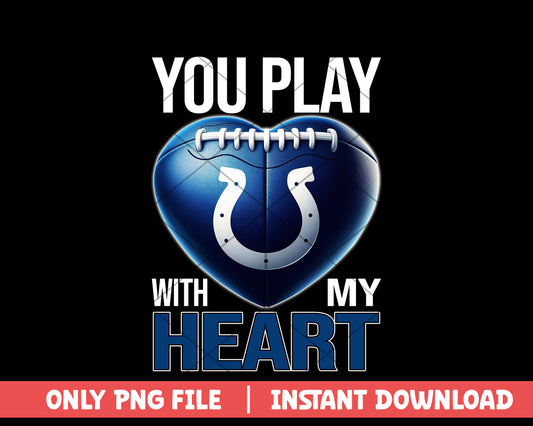 Indianapolis Colts play with my heart png, Indianapolis Colts png