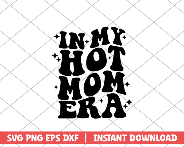 In my hot mom era mothers day svg