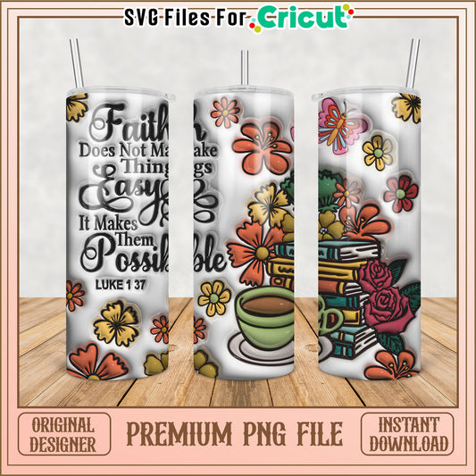 Inspirational Faith Tumbler PNG Design for DIY Craft Projects