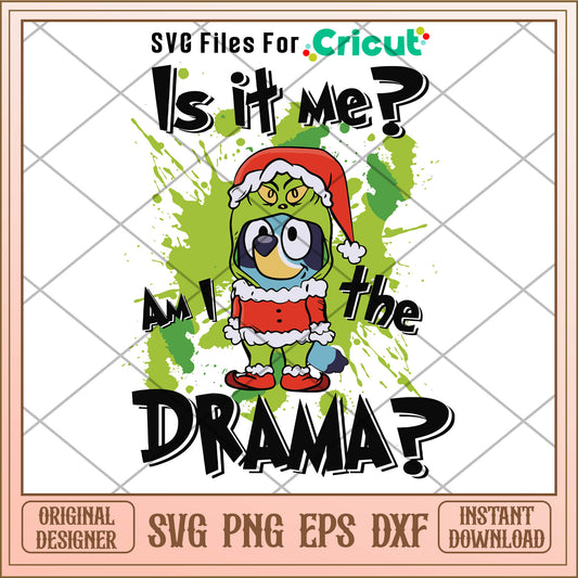 Is It Me Im The Drama Bluey Dog Grinchmas SVG dog cartoon​ svg