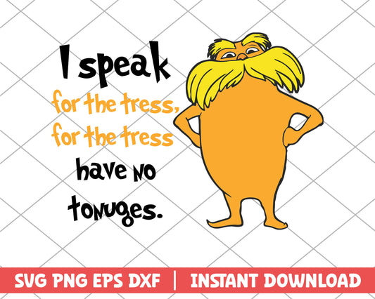 I speak for the tress , have no tonuges svg 