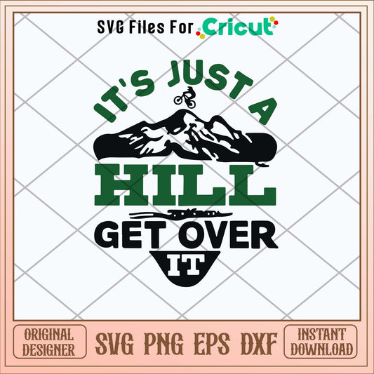 It Is Just A Hill Get Over It Svg
