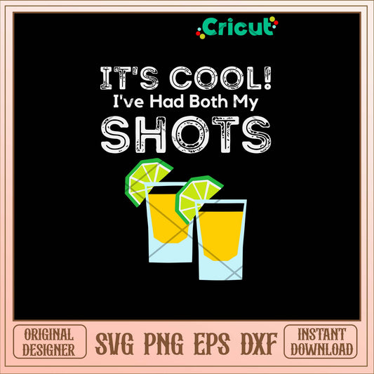 It’s Cool! I’ve Had Both My Shots Vaccinated Tequila Shots Svg