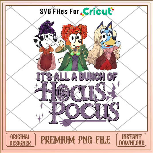 It’s Just A bunch of Hocus Pocus Bluey png,  hocus pocus  characters png, Digital Download