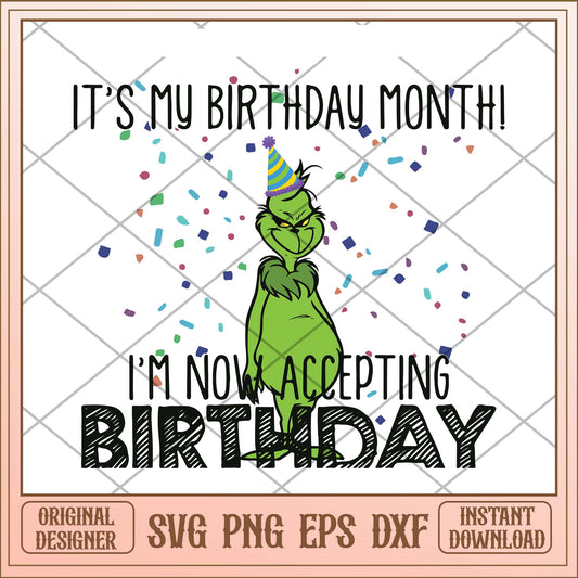 It's my birthday month i'm now accepting birthday, Grinch birthday svg