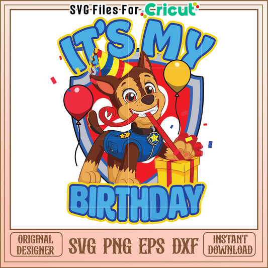 It's my birthday chase svg, paw patrol characters svg, cute dogs svg