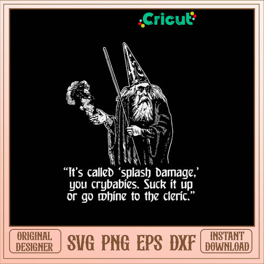 Its Called Spalash Damge You Crybabies Suck It Up Svg