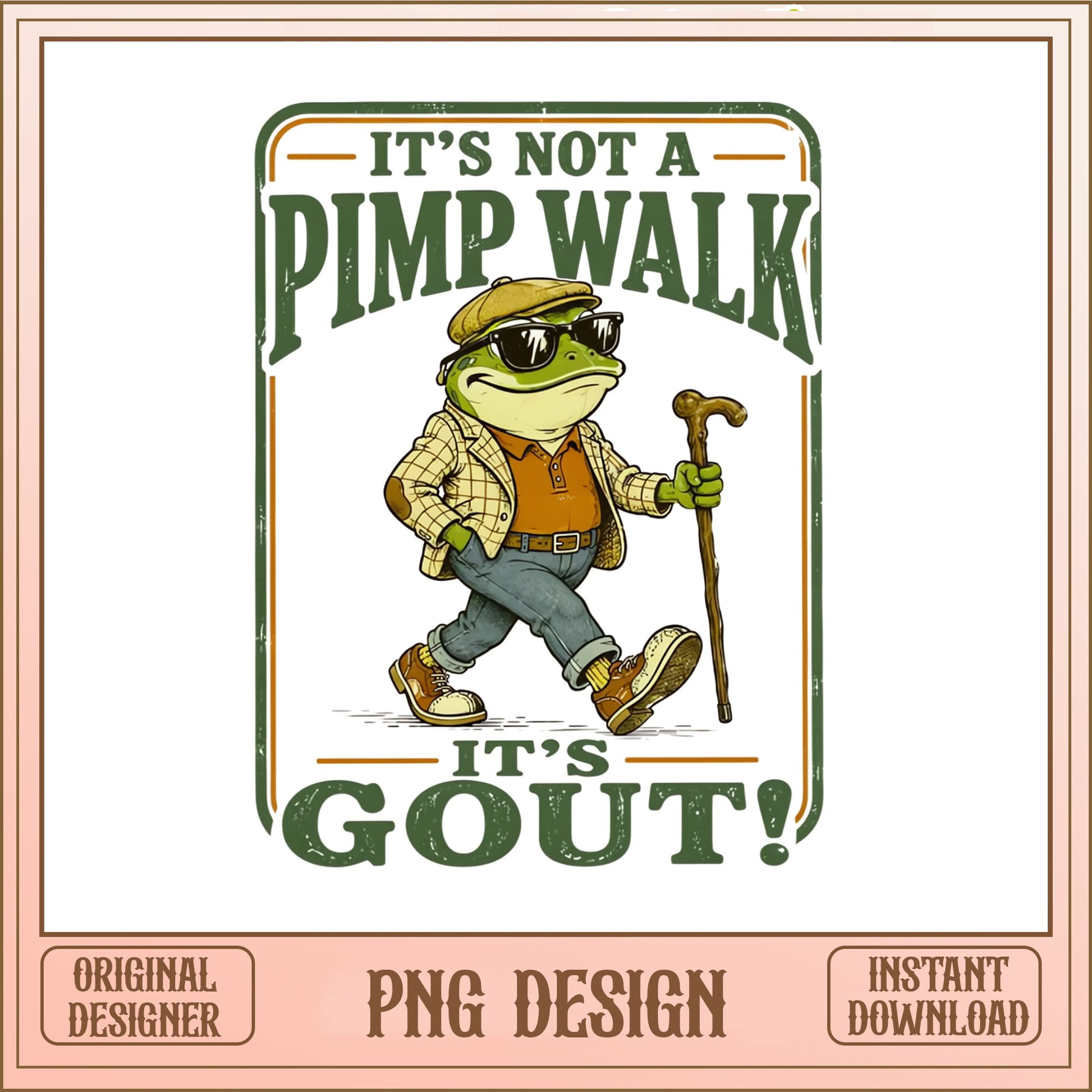 Its Not A Pimp Walk Its Gout PNG, Funny Frog PNG, Sarcastic PNG