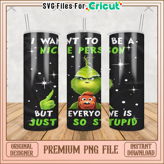 I want to be a nice person tumbler png, grinch christmas png, grinch pajamas​ png