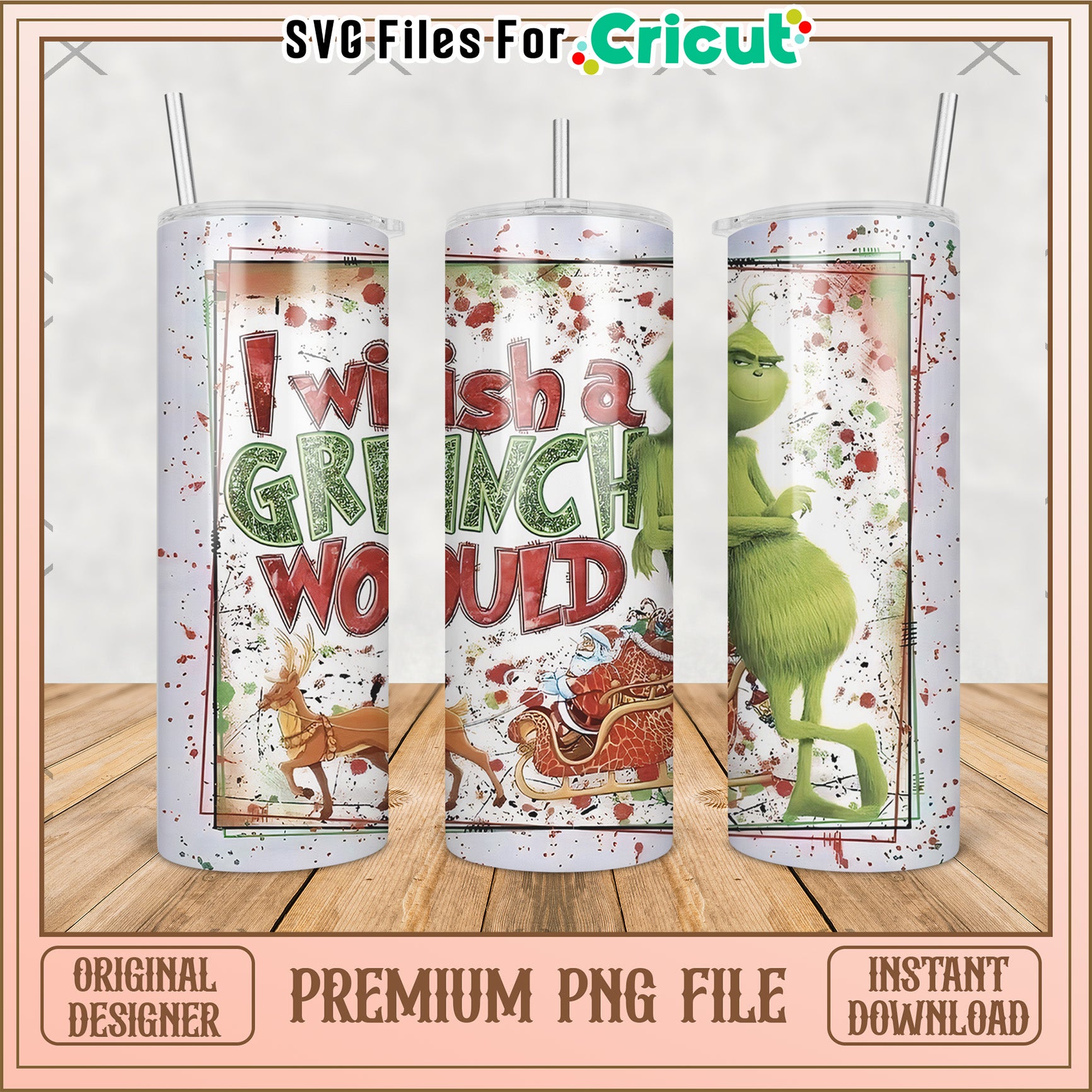 I wish the grinch would christmas tumbler png, grinch movie​ png, grinch costume​ png