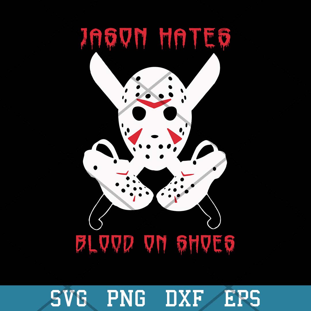 Jason Hates Blood On Shoes Svg, Halloween Svg-Svgfilesforcricut