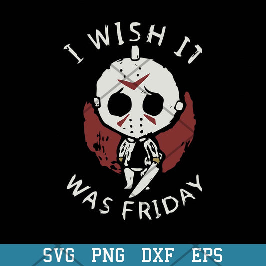 Jason I Wish It Was Friday Svg, Halloween Svg-Svgfilesforcricut