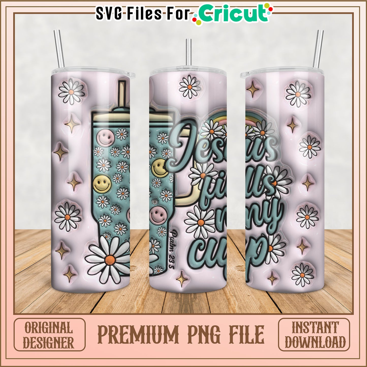 Jesus Fills My Cup Tumbler PNG Design for Cricut Projects