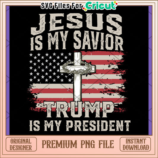 Jesus Is My Savior Trump PNG Design