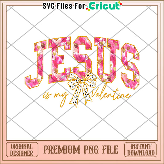 Jesus Is My Valentine PNG Design