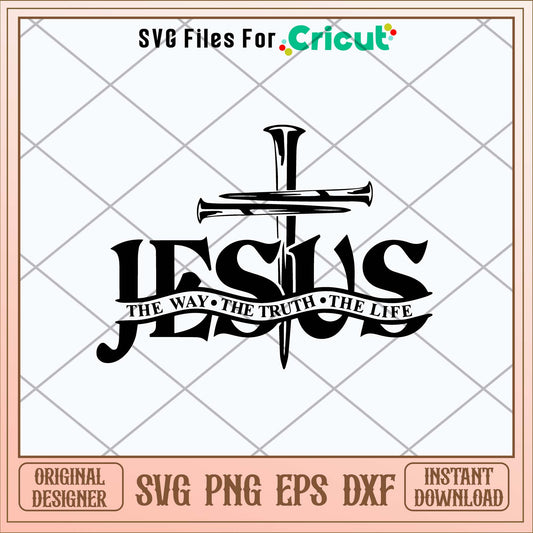 Jesus The Way The Truth The Life Svg