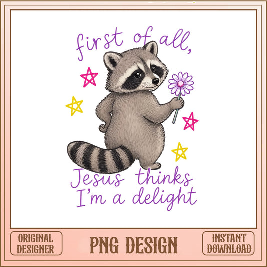 Jesus Thinks Im A Delight Raccoon PNG, Funny Raccoon PNG