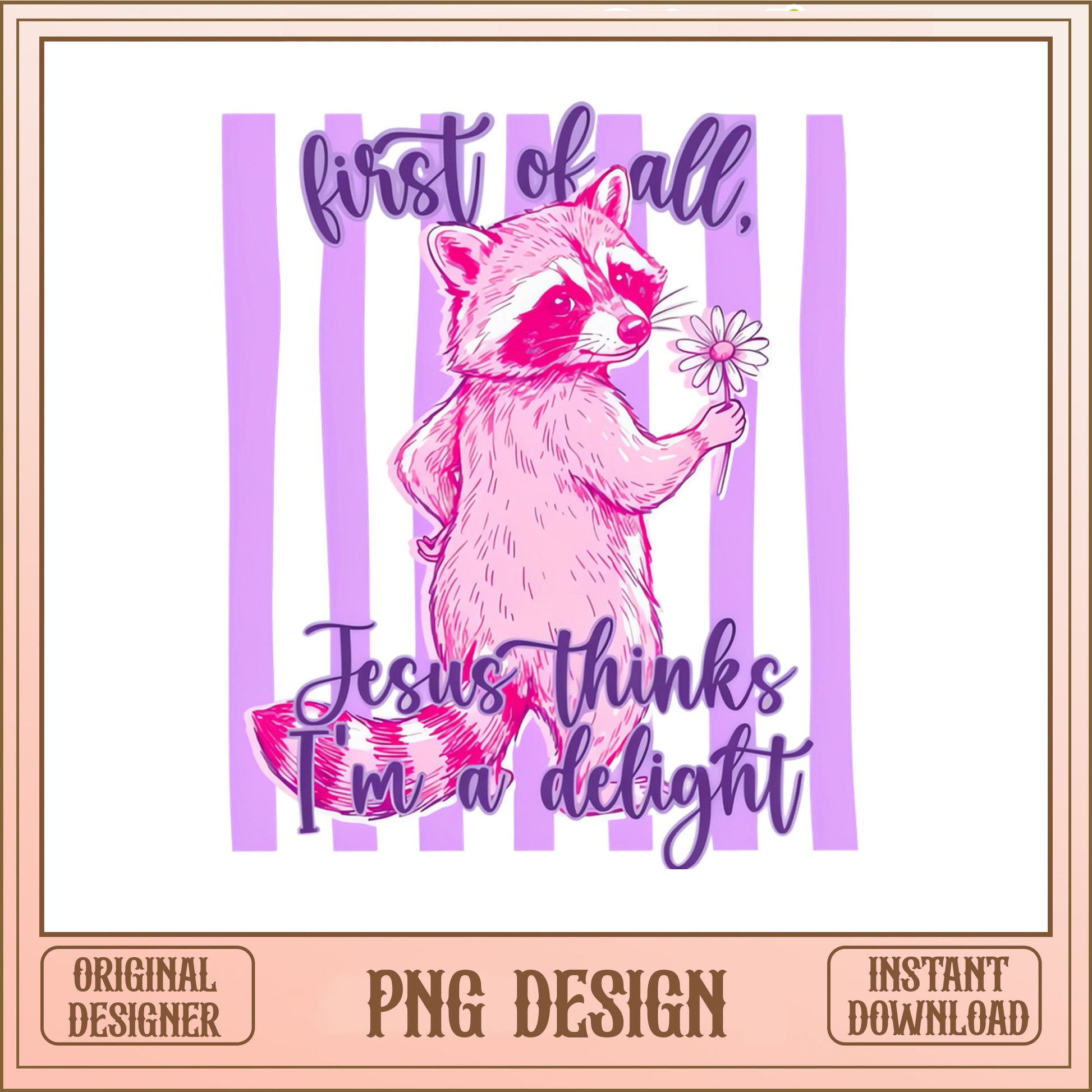 Jesus Thinks Im A Delight Raccoon PNG, Funny Raccoon PNG, Christian PNG