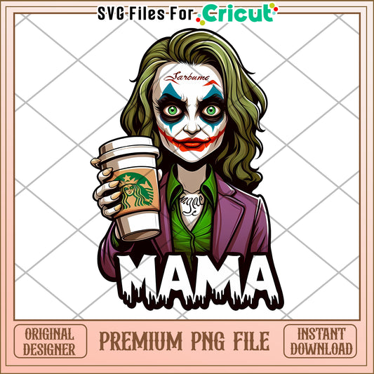 Joker Mama PNG Starbucks Coffee Cricut