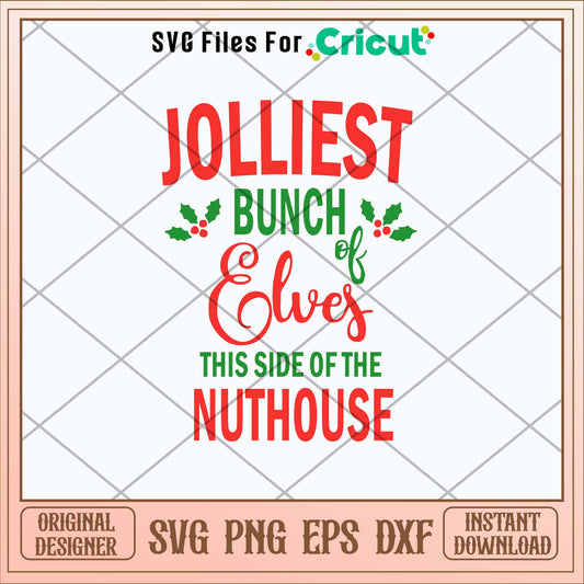 Jolliest Bunch Of Elves This Side Of The Nuthouse Svg