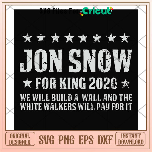 Jon Snow for King 2020 we will build a wall svg, Jon Snow svg, funny svg