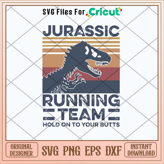 Jurassic Running Team Hold On To Your Butts Svg