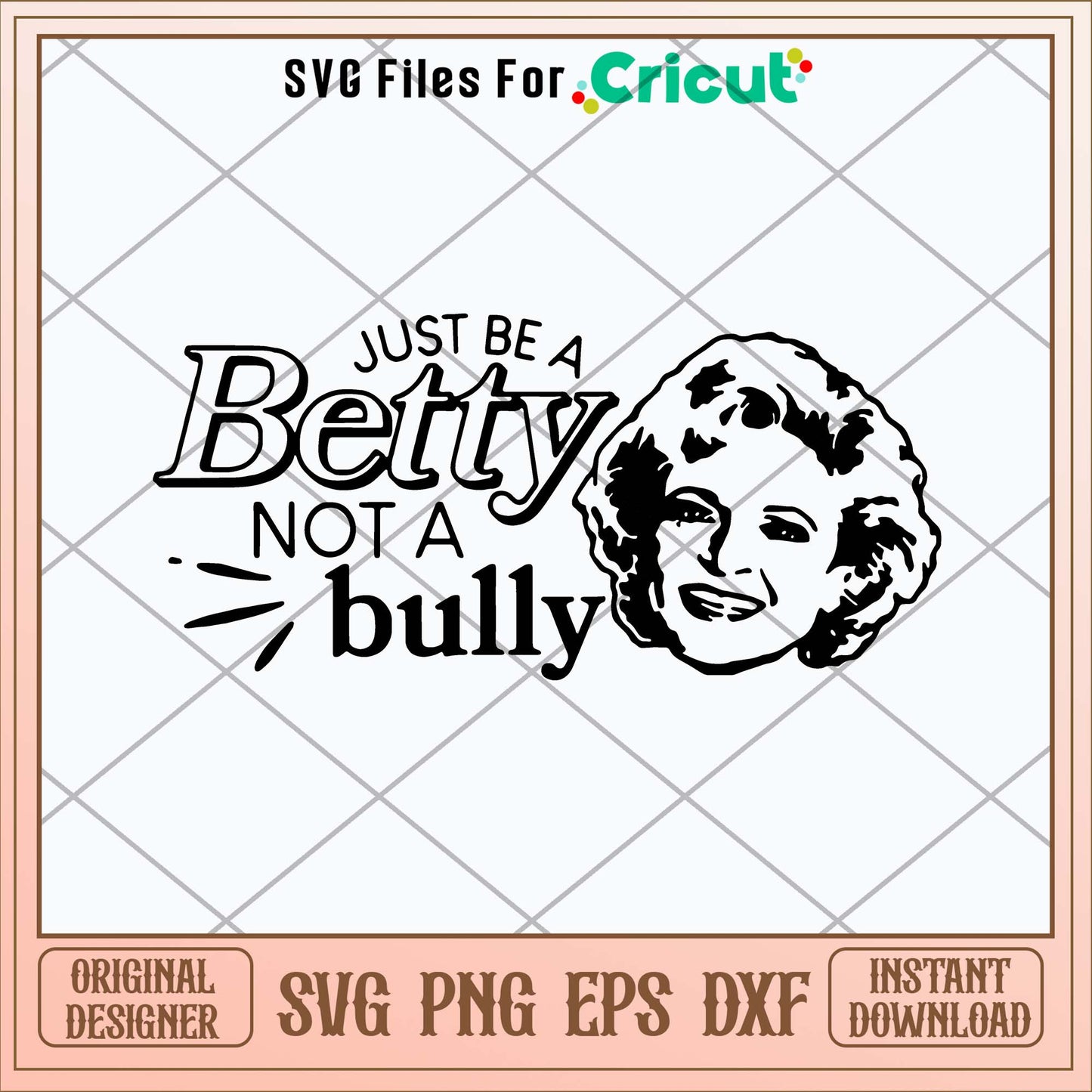 Just Be A Betty Not A Bully Svg