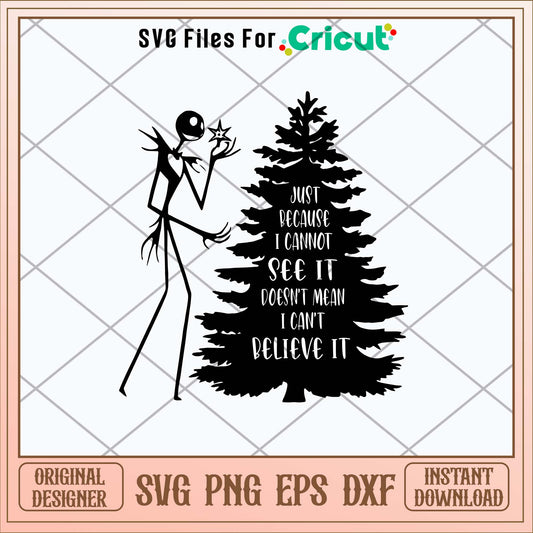 Just Becaus I Cannot See It Doesn_t Mean I Can Believe It Svg