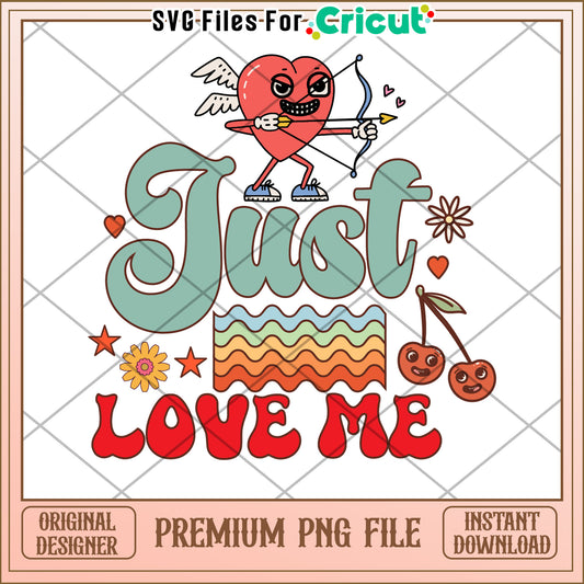 Just Love Me PNG Retro Valentine Design