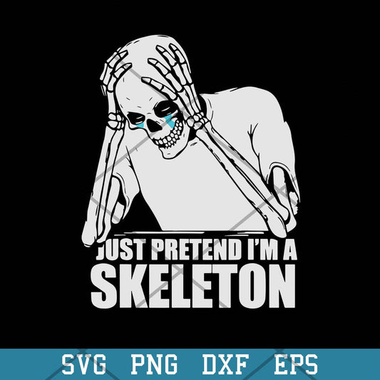 Just Pretend Im a Skeleton Svg, Halloween Svg-Svgfilesforcricut