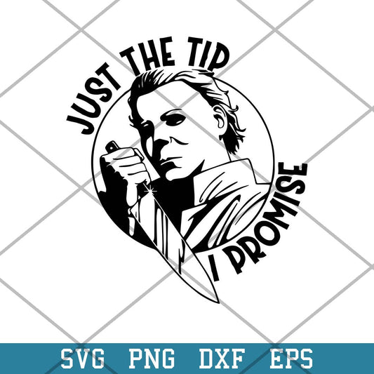 Just The Tip I Promese Svg, Michael Myers Svg-Svgfilesforcricut
