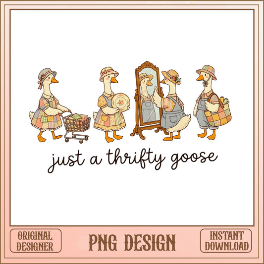 Just A Thrifty Goose PNG, Funny Goose PNG, Thrift Shopping PNG