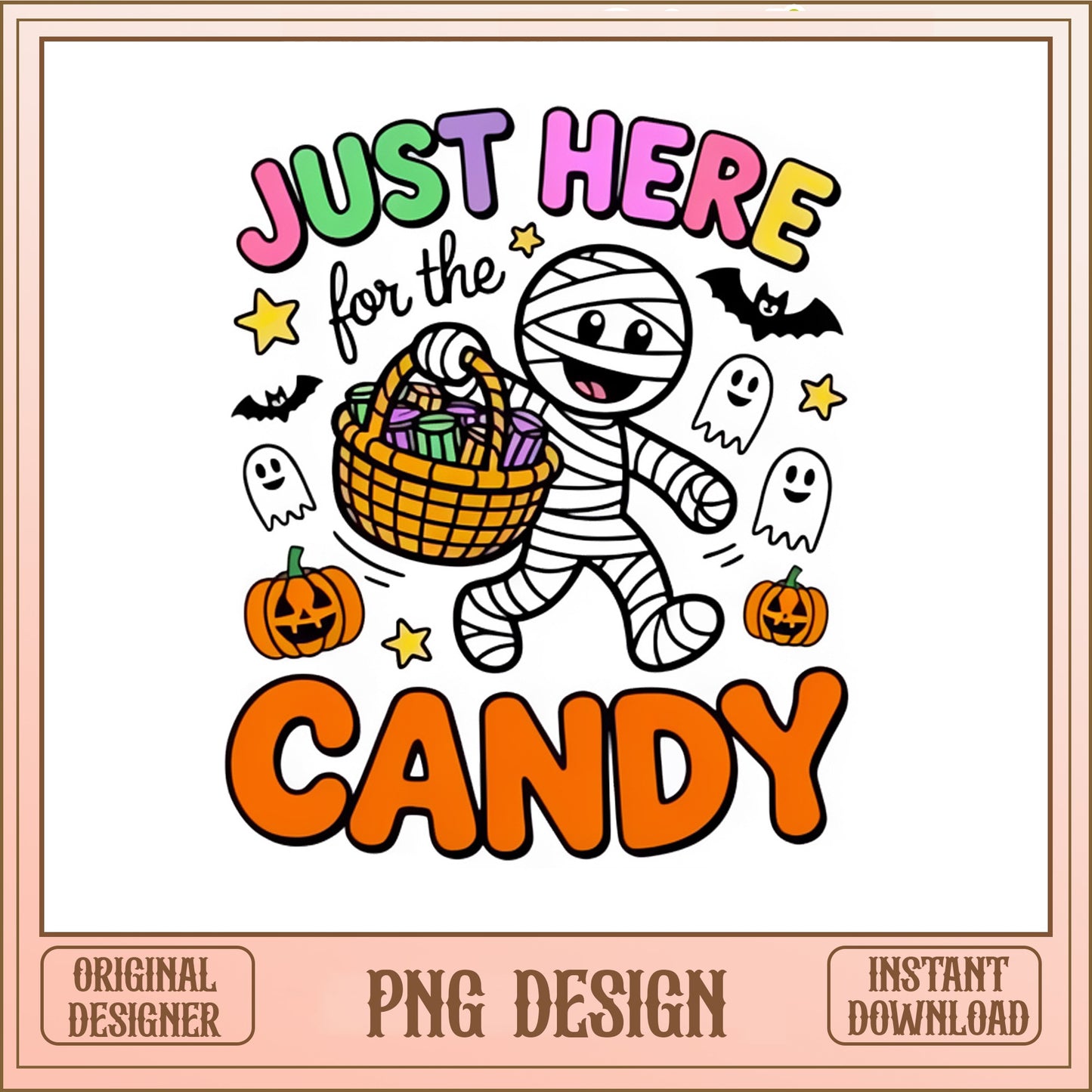 Just Here For The Candy Halloween PNG, Mummy PNG, Halloween PNG