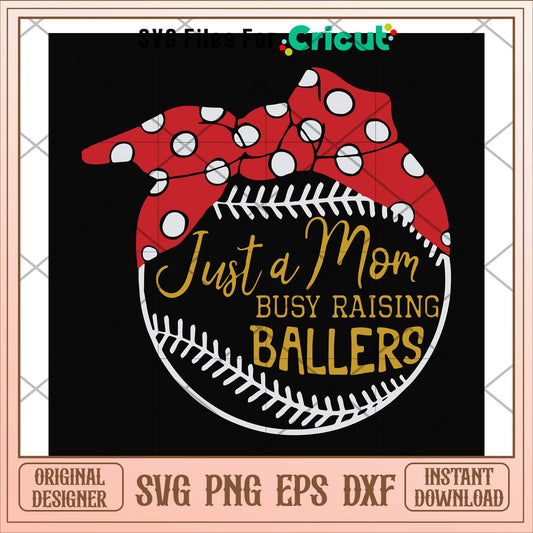 Just a mom Busy raising ballers svg, ballers svg, funny svg