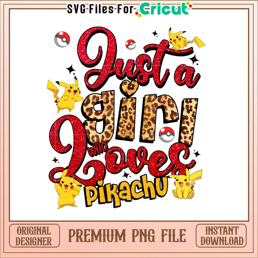 Just a Girl Who Loves Pikachu Fun PNG Design for Fans
