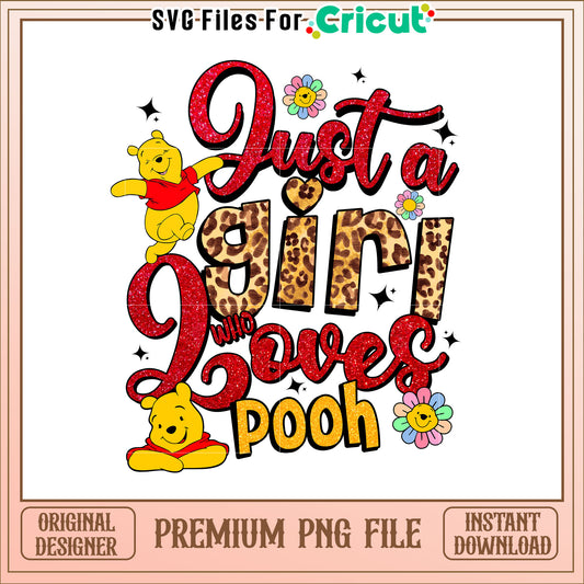 Just a Girl Who Loves Pooh Cute Graphic PNG Design for Kids