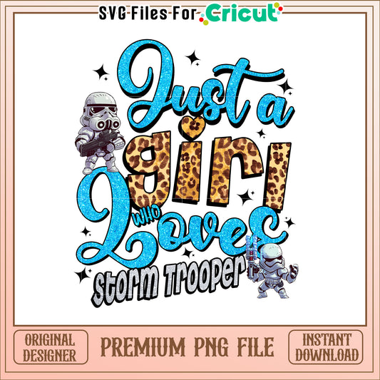 Just a Girl Who Loves Storm Trooper Leopard Print PNG Design