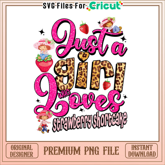 Just a Girl Who Loves Strawberry Shortcake PNG Design Printable