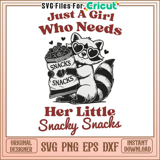 Just a girl who needs her little snacky snacks svg, funny food lover quote svg